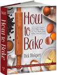 How to Bake The Complete Guide To Perfect Cakes, Cookies, Pies, Tarts, Breads, Pizzas, Muffins, Sweet and Savory