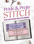 Pride and Preju-stitch: 30 Jane Austen–Inspired Cross-Stitch Bookmarks