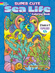 Super Cute Sea Life Coloring Book/Super Cute Sea Life Color by Number 2 Books in 1/Flip and See!