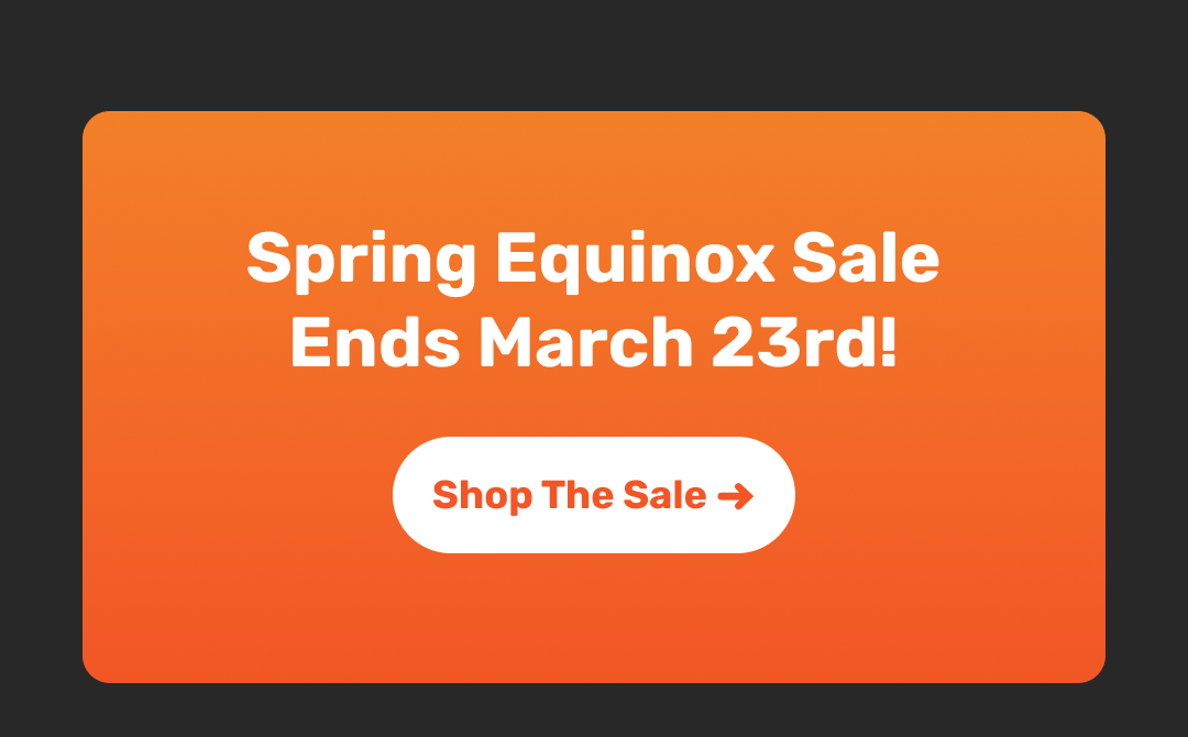Spring Equinox Sale Ends March 23rd!