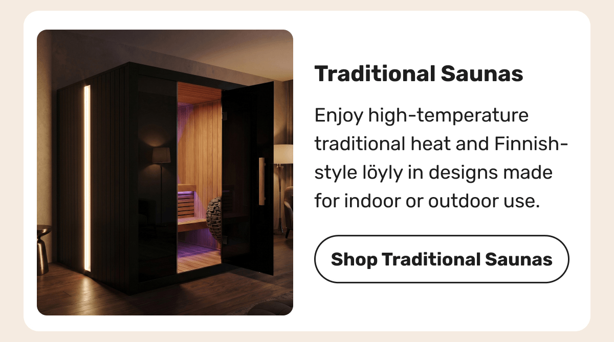 Traditional Saunas - Enjoy high-temperature traditional heat and Finnish-style löyly in designs made for indoor or outdoor use. | Shop Traditional Saunas
