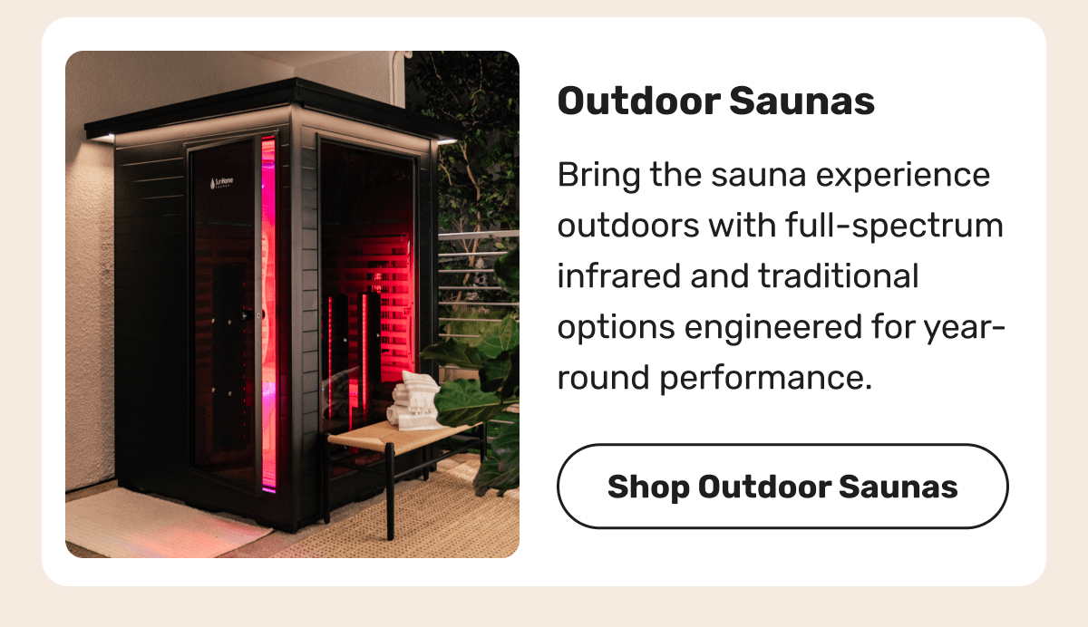 Outdoor Saunas - Bring the sauna experience outdoors with full-spectrum infrared and traditional options engineered for year-round performance. | Shop Outdoor Saunas