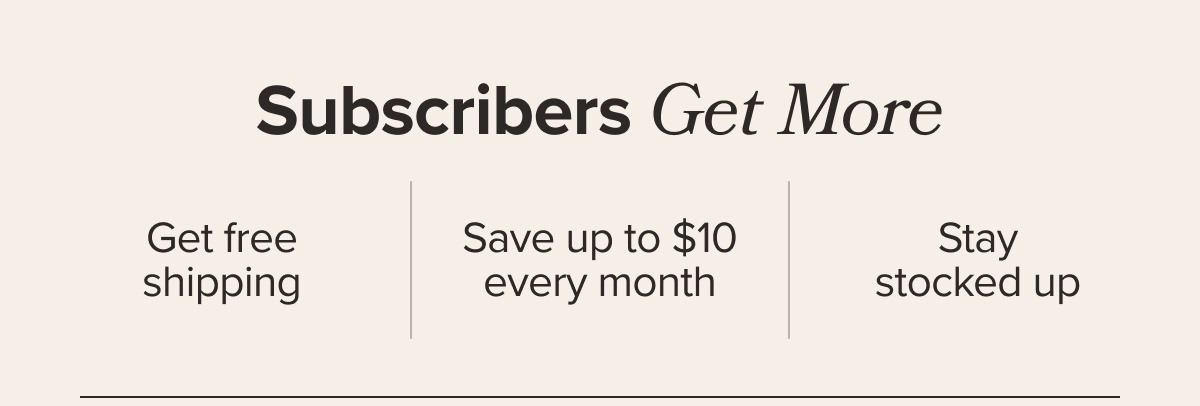 Subscribers get more