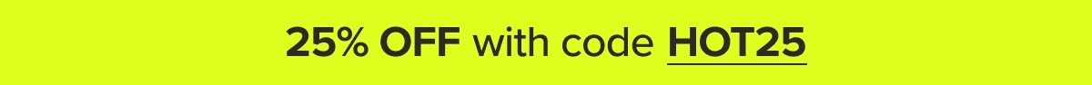25% OFF with code HOT25