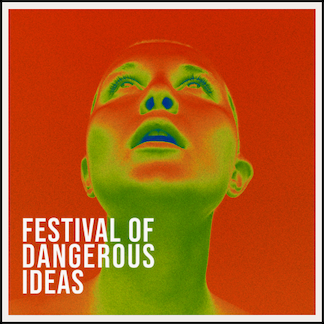 FESTIVAL OF DANGEROUS IDEAS @ HNHC