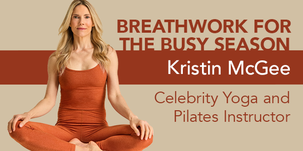 Breathwork for the Busy Season Kristin McGee Celebrity yoga and Pilates Instructor