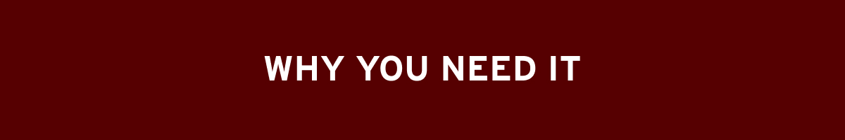 why you need it