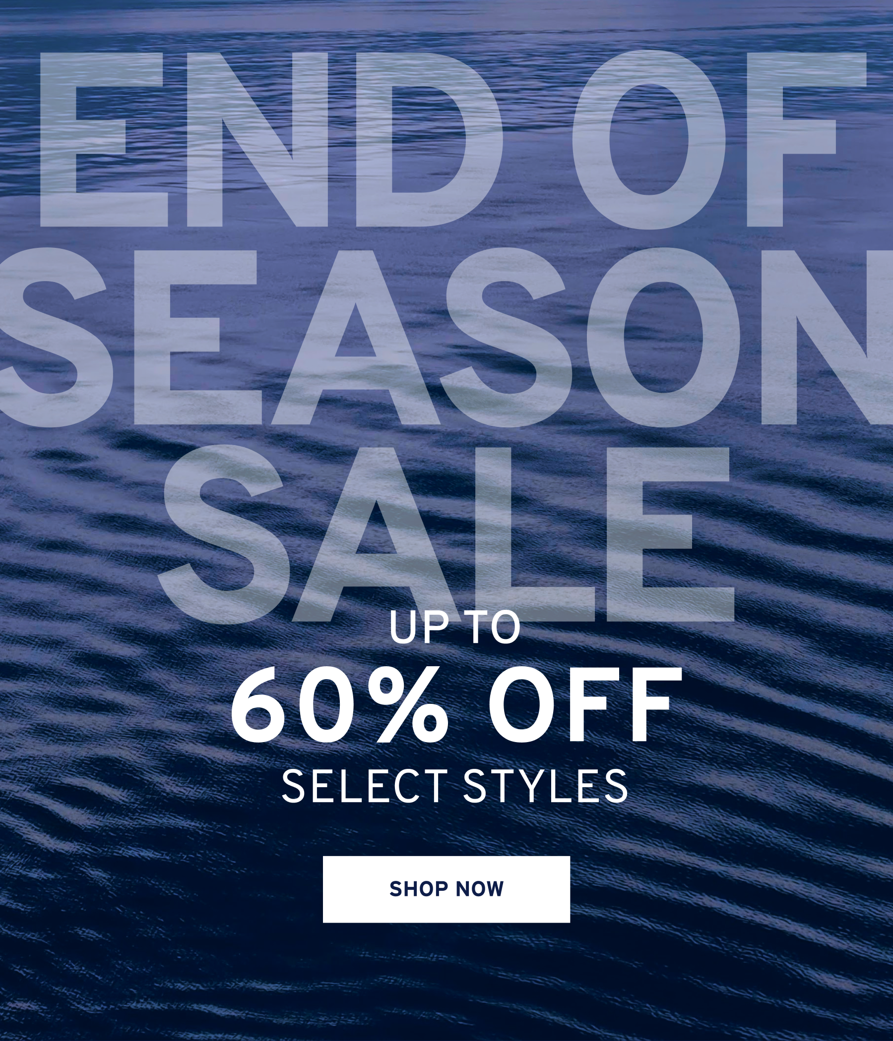 Up to 60% off select styles SHOP NOW