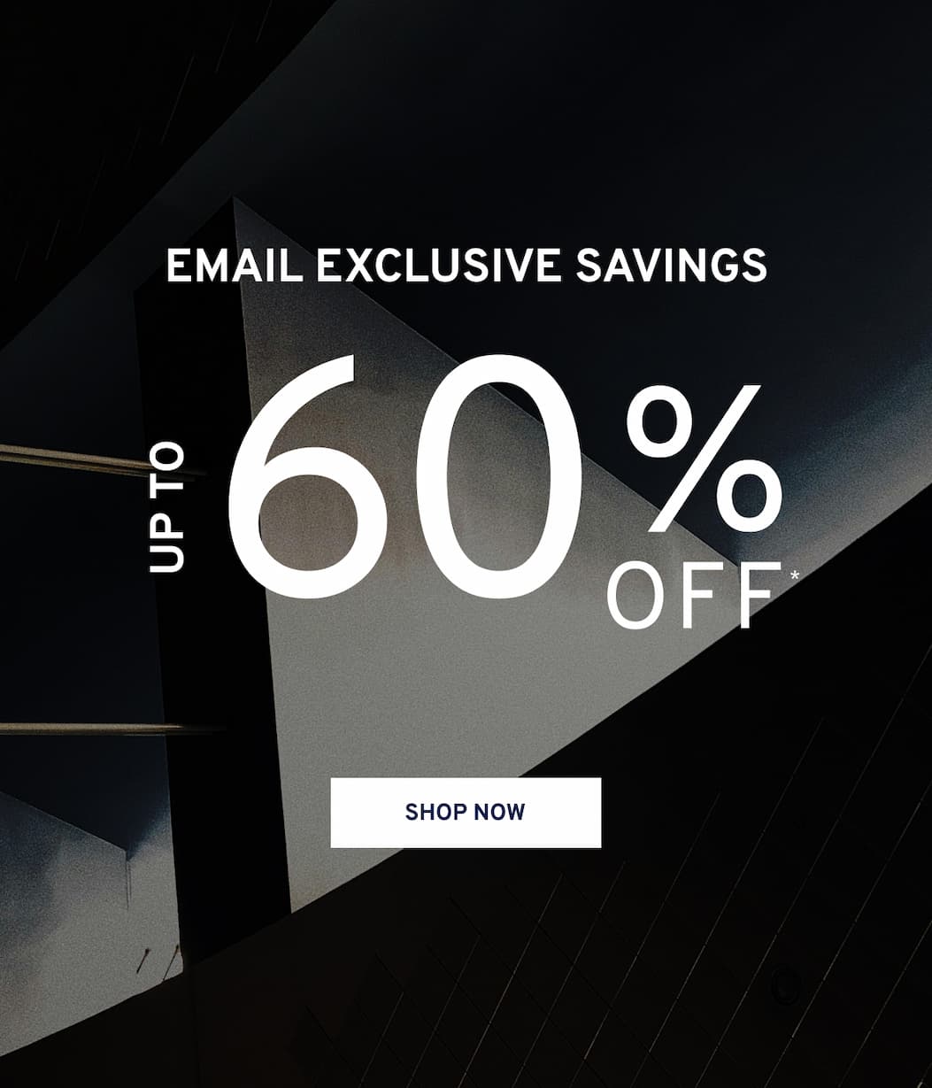 Email Exclusive Savings up TO 60 OFF % * *Exclusions Apply [Shop Now]
