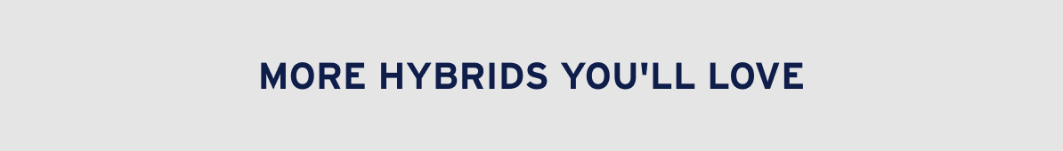 More Hybrids You'll Love
