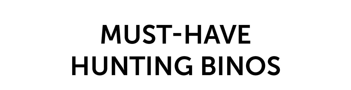 Must-Have Hunting Binos