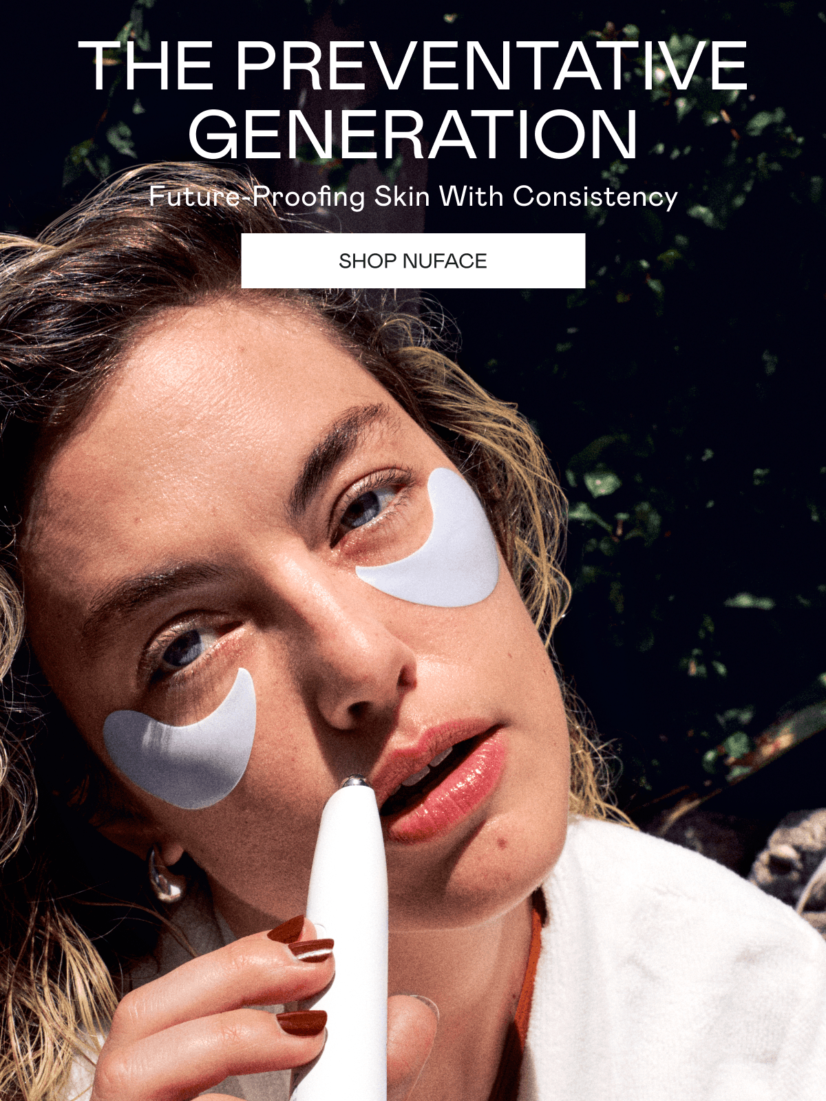 The Preventative Generation! Future-Proofing Skin With Consistency. Click here to shop NUFACE!