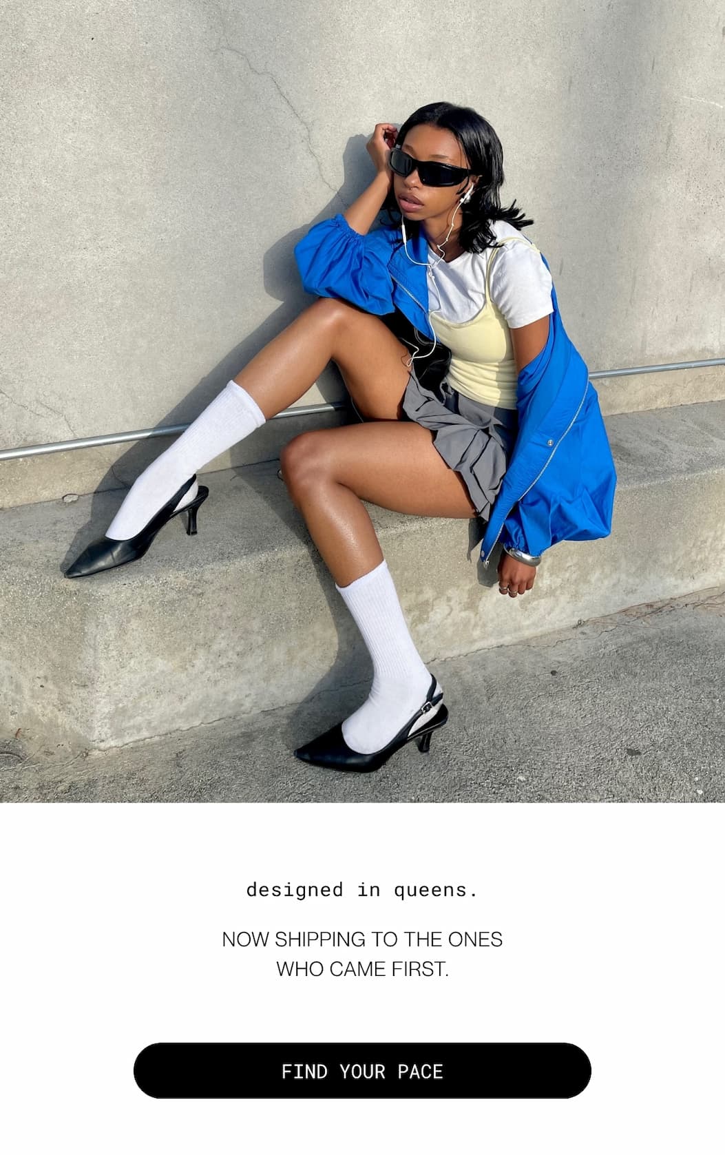 designed in queens. Now shipping to the ones who came first. | Find your pace