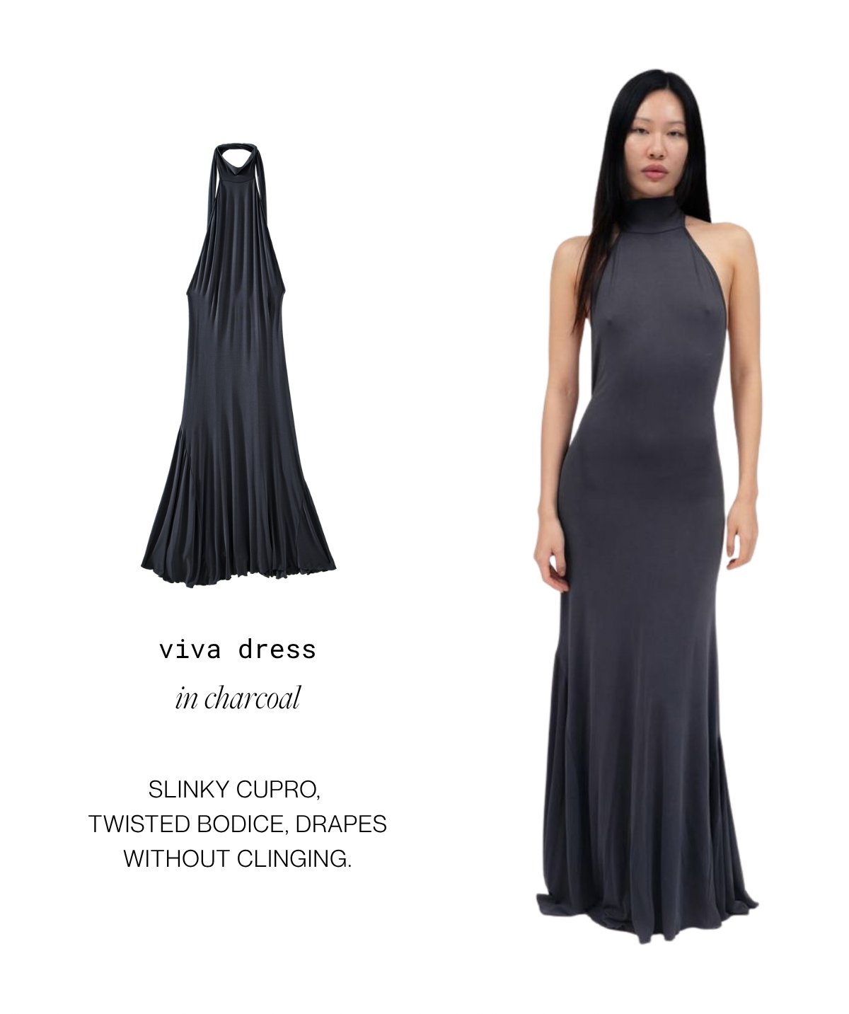 viva dress in charcoal - Slinky cupro, twisted bodice, drapes without clinging.