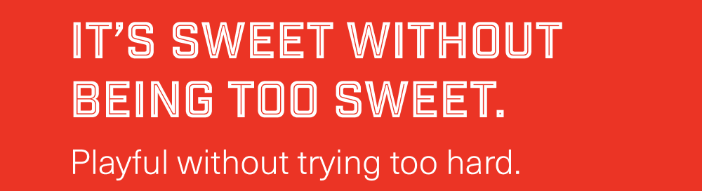 It's sweet without being too sweet.