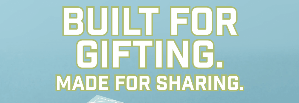 Built for gifting.