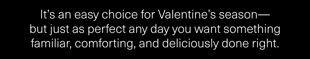 It's an easy choice for Valentine's season