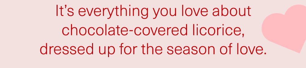 Chocolate-covered Licorice, 