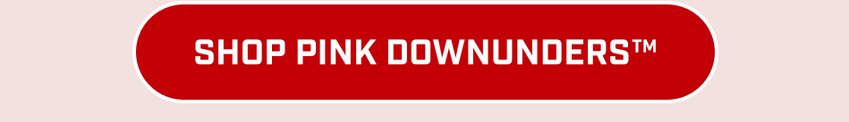 Shop Pink DownUnders™