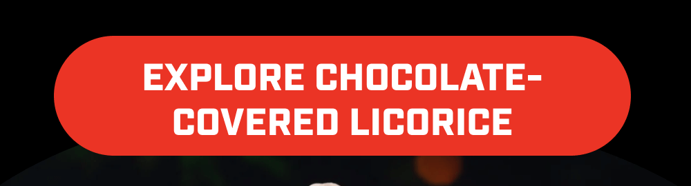 Explore Chocolate-Covered Licorice