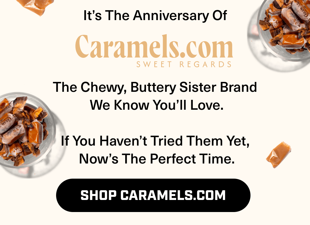 Happy Anniversary Caramels.com!