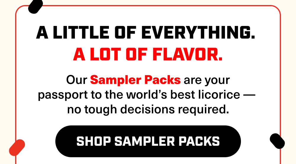 A little of everything. A lot of flavor. Shop Sampler Packs