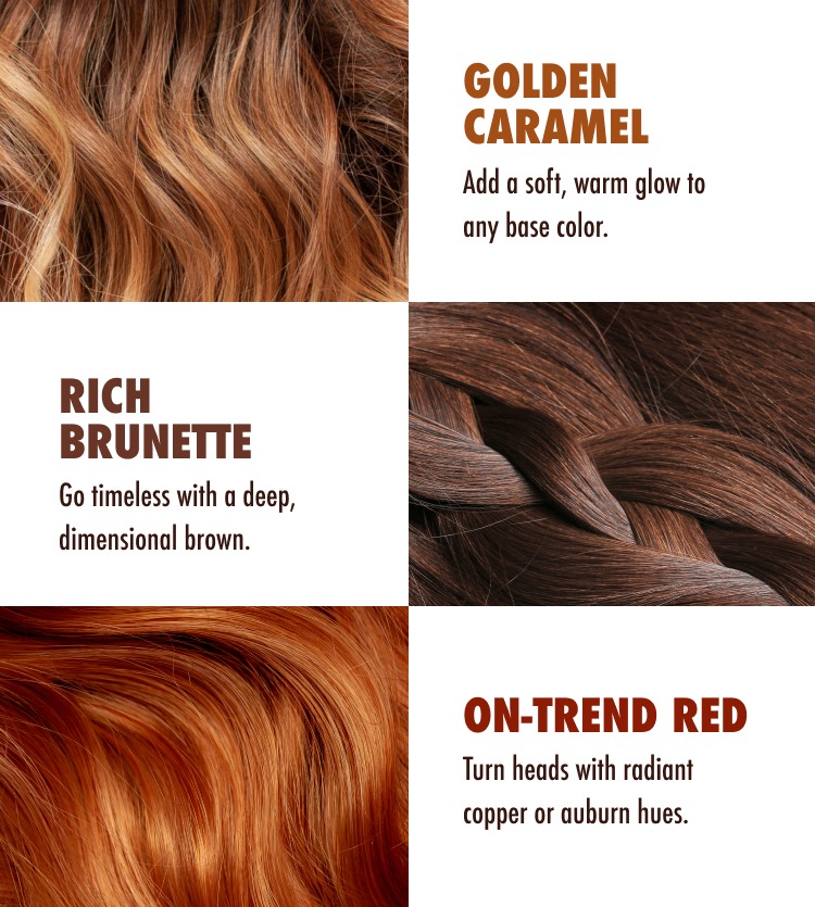 Thinking about a color change? Fall tones are all about warmth and richness. Golden Caramel. Add a soft, warm glow to any base color. Rich Brunette. Go timeless with a deep, dimensional brown. On-trend Red. Turn heads with radiant copper or auburn hues. Get ready for wherever the season takes you at Supercuts!
