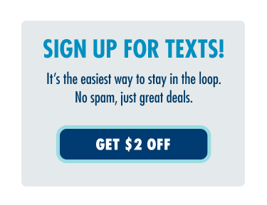 SIGN UP FOR TEXTS! GET $2 OFF.