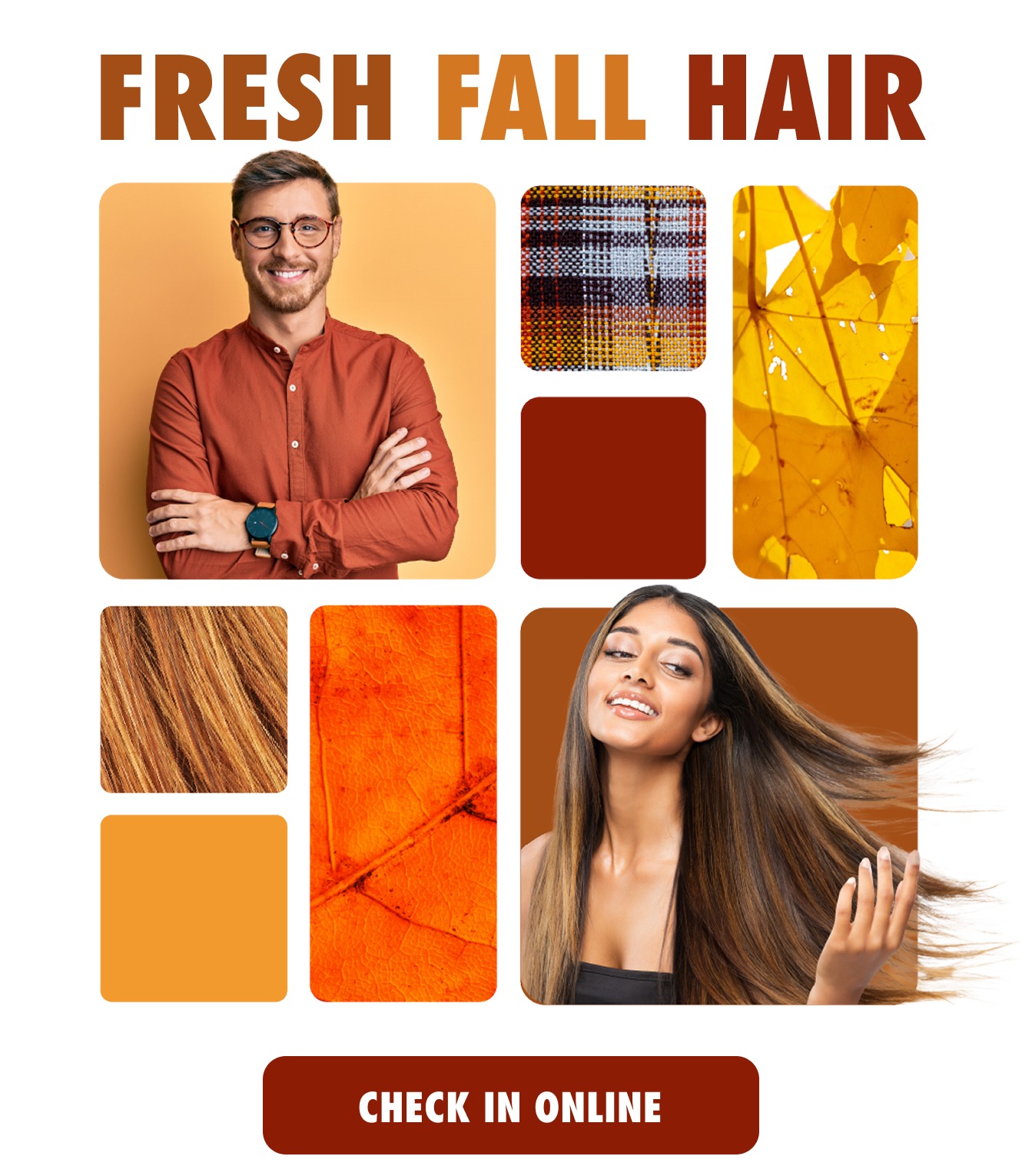 Fresh fall hair. Check in online.