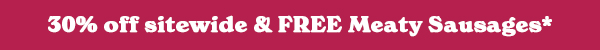 Free Meaty Sausages on orders over £50!