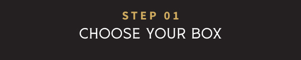 Step 1: Choose your box