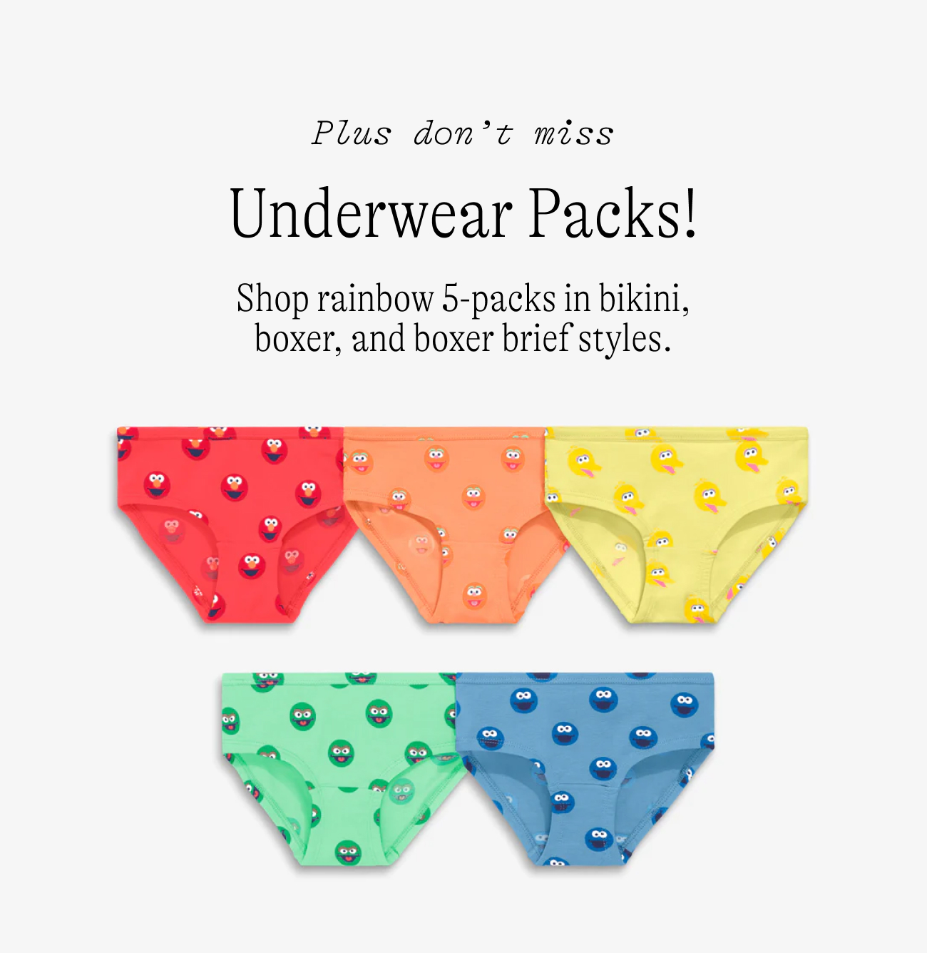 Plus don't miss underwear packs! Shop rainbow 5-packs in bikini, boxer, and boxer-brief styles.