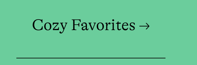 Cozy Favorites →