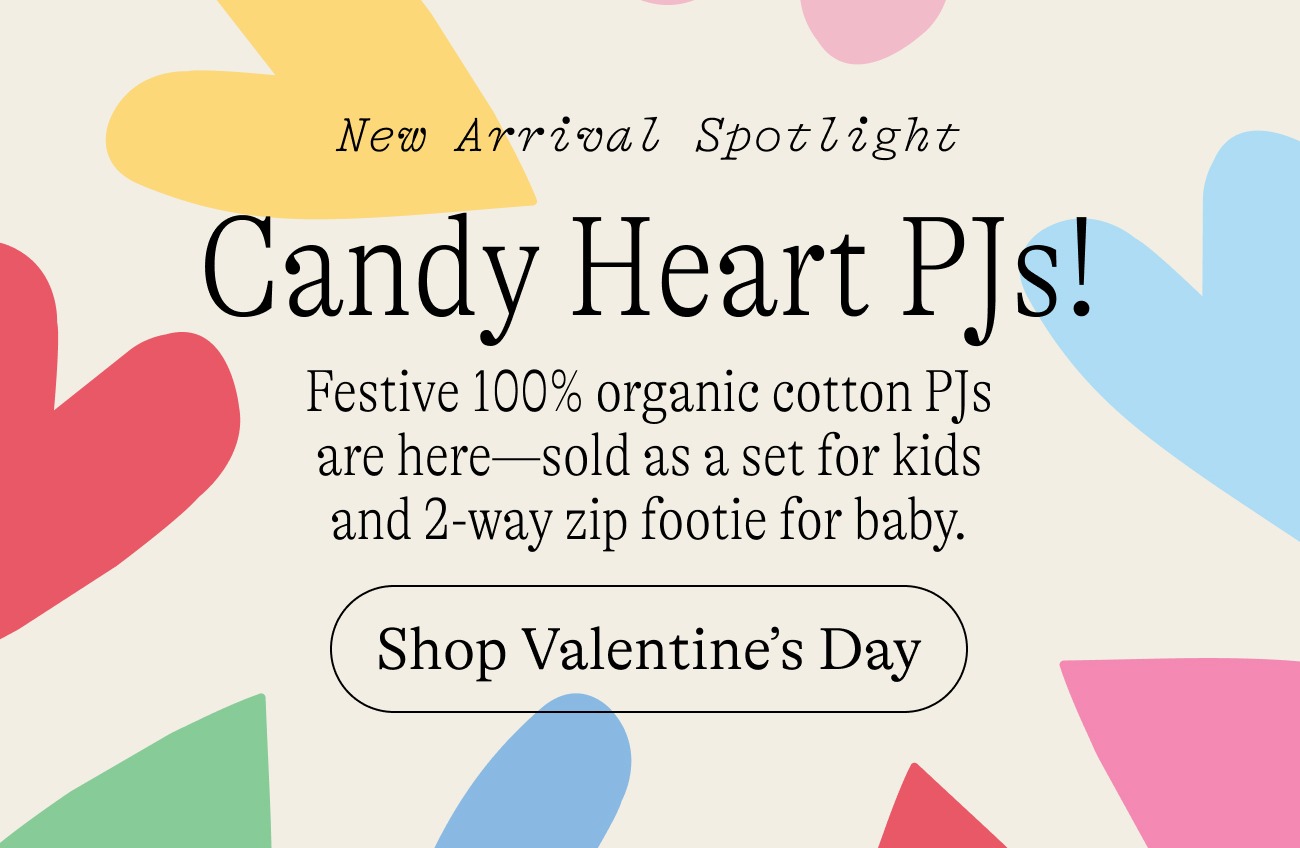 New Arrival Spotlight:Candy Heart PJs. Festive 100% organic cotton PJs are here-sold as a set kids for easy gifting and 2-way zip footie for baby.