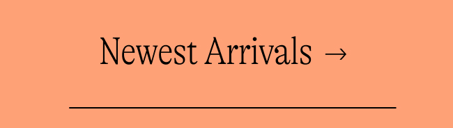 Newest Arrivals  →