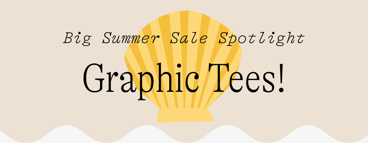 Big summer sale spotlight / graphic tees