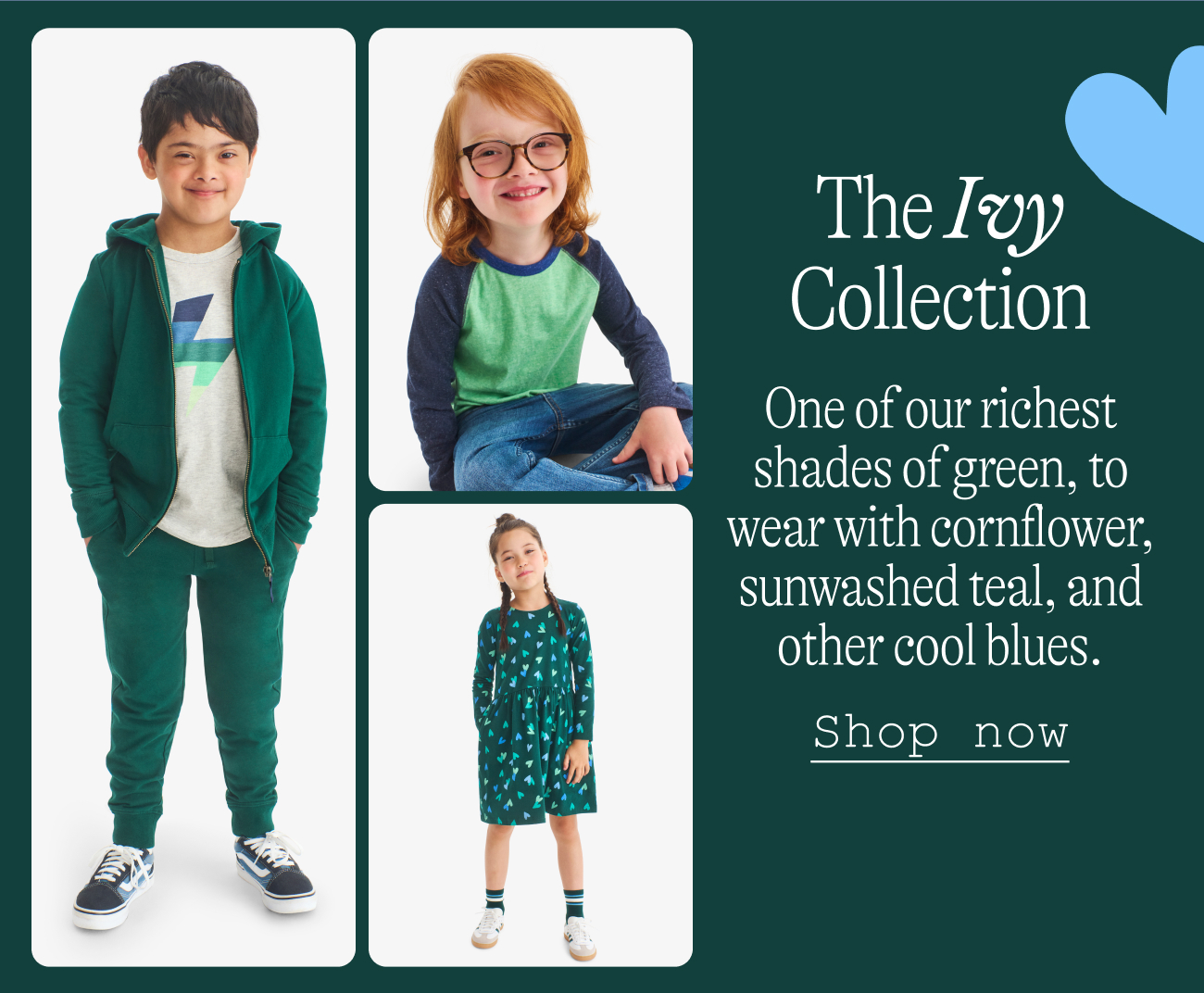 The Ivy Collection: One of our richest shades of green, to wear with cornflower, sunwashed teal, and other cool blues.