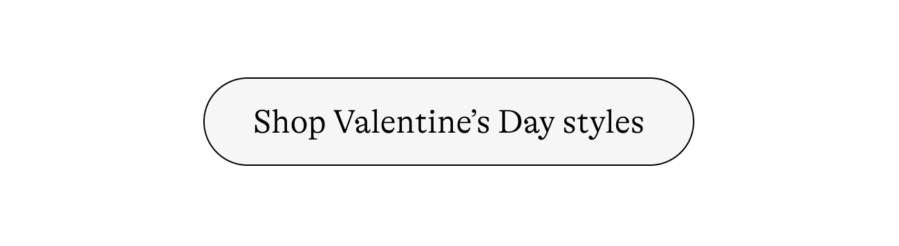 Shop all Valentine's Day styles