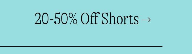 20-50% Off Shorts →