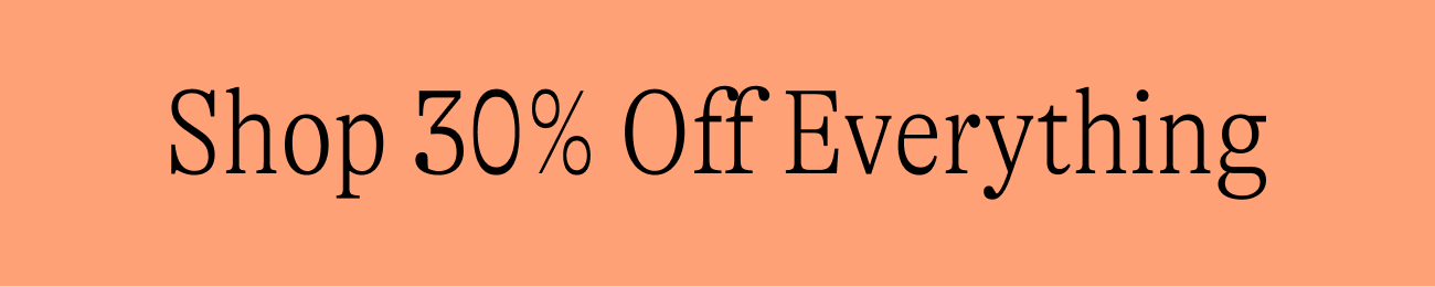 Shop 30% Off Everything
