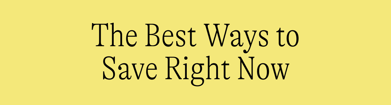 The Best Ways to Save Right Now