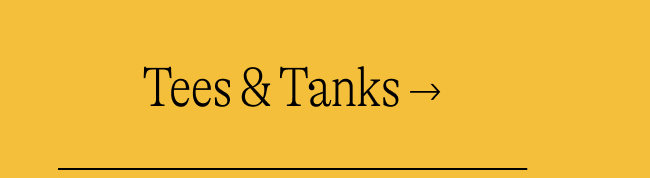 Tees & Tanks →