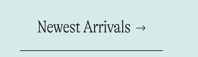 Newest Arrivals  →