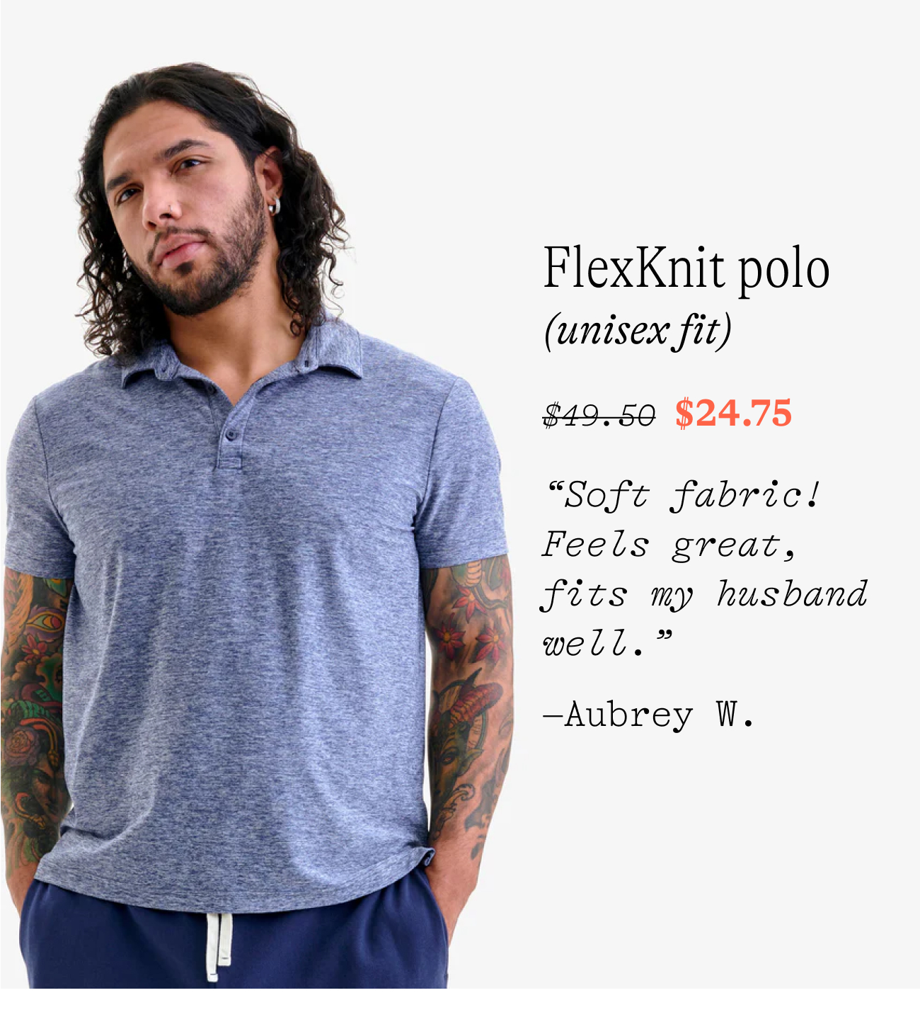 FlexKnit polo (unisex fit) “Soft fabric! Feels great, fits my husband well.” –Aubrey W.