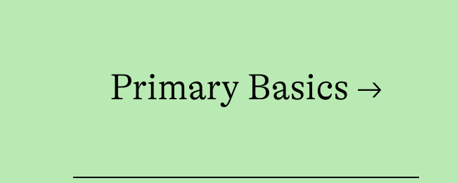 Primary Basics →