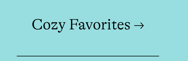 Cozy Favorites →