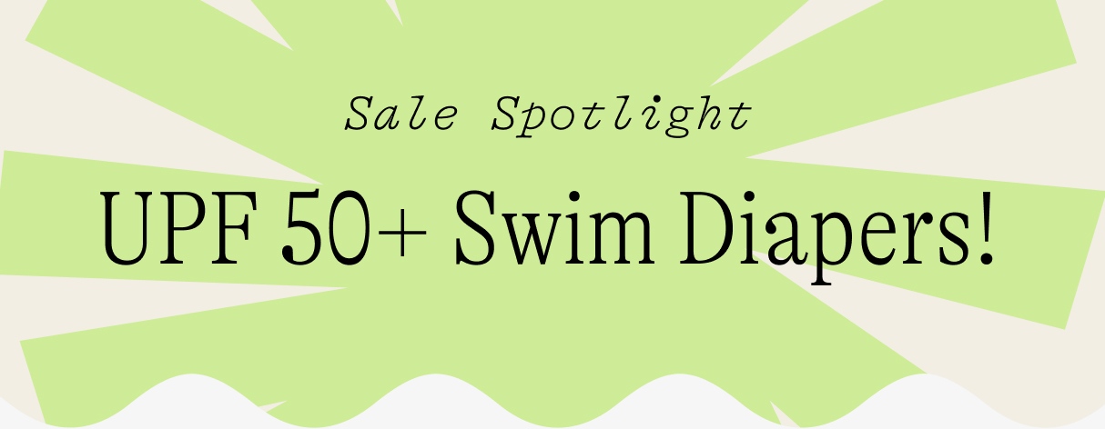 Sale spotlight: UPF 50+ Swim Diapers!