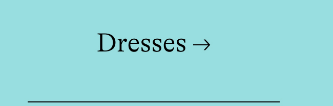 dresses →