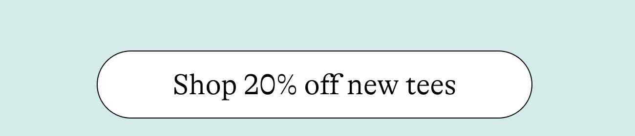 Shop 20% off new tees