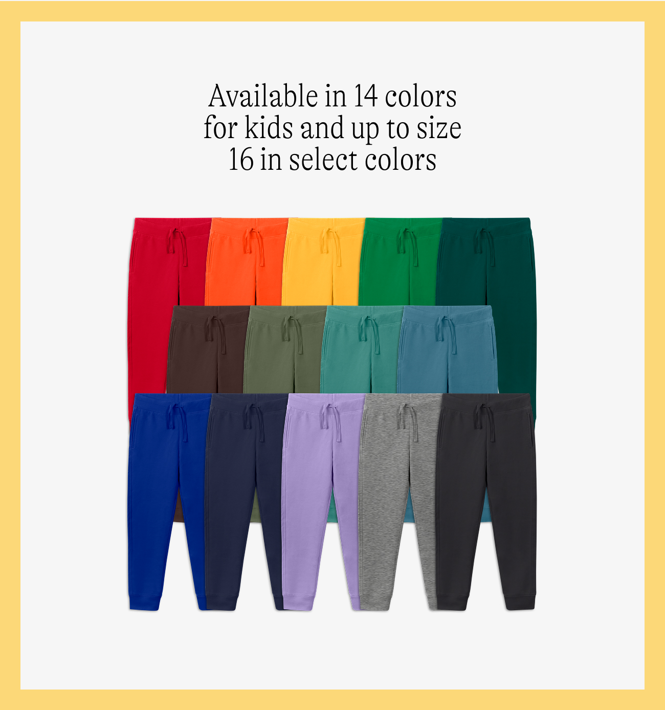Available in 14 colors for kids and up to size 16 in select colors
